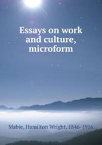 Essays on work and culture, microform