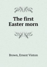 The first Easter morn