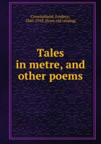 Tales in metre, and other poems