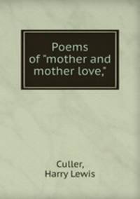 Poems of "mother and mother love,"