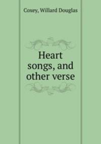 Heart songs, and other verse