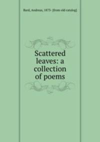 Scattered leaves: a collection of poems