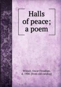 Halls of peace; a poem