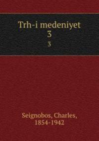 Trh-i medeniyet. 3
