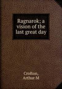 Ragnarok; a vision of the last great day