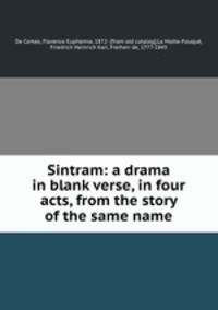 Sintram: a drama in blank verse, in four acts, from the story of the same name
