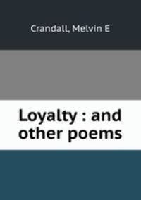 Loyalty : and other poems