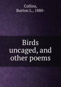 Birds uncaged, and other poems