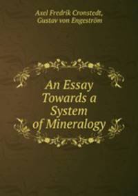 An Essay Towards a System of Mineralogy.