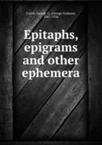 Epitaphs, epigrams and other ephemera
