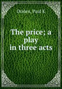 The price; a play in three acts
