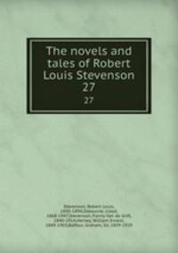 The novels and tales of Robert Louis Stevenson. 27