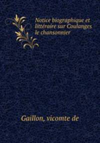 Notice biographique et litteraire sur Coulanges le chansonnier