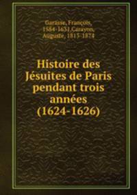 Histoire des Jesuites de Paris pendant trois annees (1624-1626)