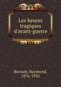 Les heures tragiques d`avant-guerre