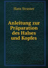 Anleitung zur Praparation des Halses und Kopfes