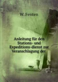 Anleitung fur den Stations- und Expeditions-dienst zur Veranschlagung der .