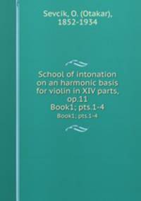 School of intonation on an harmonic basis for violin in XIV parts, op.11. Book1; pts.1-4