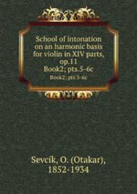 School of intonation on an harmonic basis for violin in XIV parts, op.11. Book2; pts.5-6c