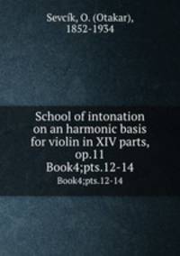 School of intonation on an harmonic basis for violin in XIV parts, op.11. Book4;pts.12-14