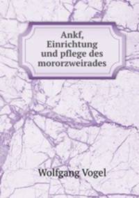 Ankf, Einrichtung und pflege des mororzweirades