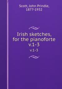 Irish sketches, for the pianoforte. v.1-3