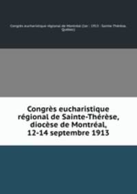 Congres eucharistique regional de Sainte-Therese, diocese de Montreal, 12-14 septembre 1913