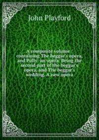 A composite volume : containing The beggar