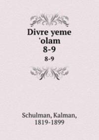 Divre yeme `olam. 8-9