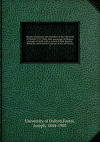 Alumni oxonienses: the members of the University of Oxford, 1715-1886; their parentage, birthplace and year of birth, with a record of their degrees. Being the matriculation register of the University. 2