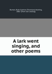 A lark went singing, and other poems