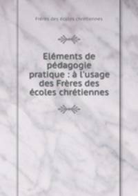 Elements de pedagogie pratique : a l