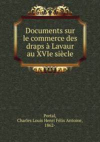 Documents sur le commerce des draps a Lavaur au XVIe siecle