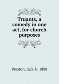 Truants, a comedy in one act, for church purposes