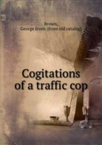 Cogitations of a traffic cop