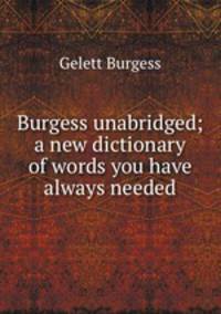 Burgess unabridged; a new dictionary of words you have always needed