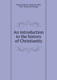 An introduction to the history of Christianity
