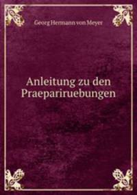 Anleitung zu den Praepariruebungen