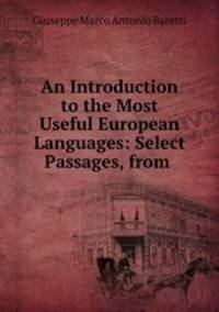 An Introduction to the Most Useful European Languages: Select Passages, from .