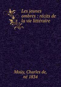 Les jeunes ombres : recits de la vie litteraire