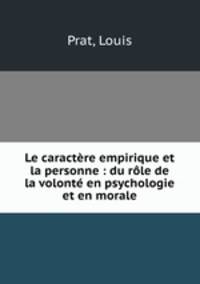 Le caractere empirique et la personne : du role de la volonte en psychologie et en morale