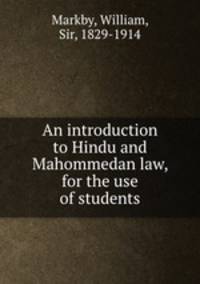 An introduction to Hindu and Mahommedan law, for the use of students