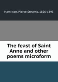 The feast of Saint Anne and other poems microform