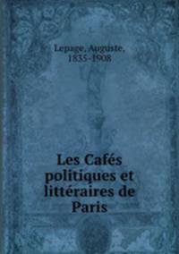 Les Cafes politiques et litteraires de Paris