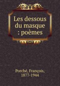 Les dessous du masque : pomes