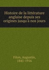 Histoire de la litterature anglaise depuis ses origines jusqu