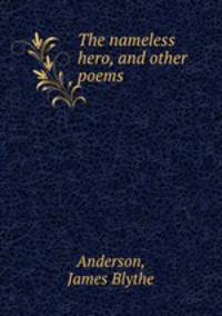 The nameless hero, and other poems