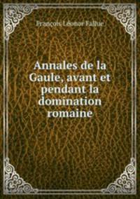 Annales de la Gaule, avant et pendant la domination romaine