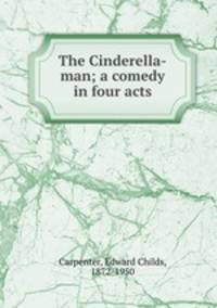 The Cinderella-man; a comedy in four acts