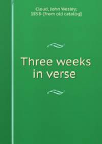 Three weeks in verse